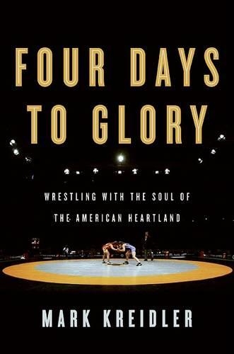 Four Days to Glory: Wrestling with the Soul of the American Heartland