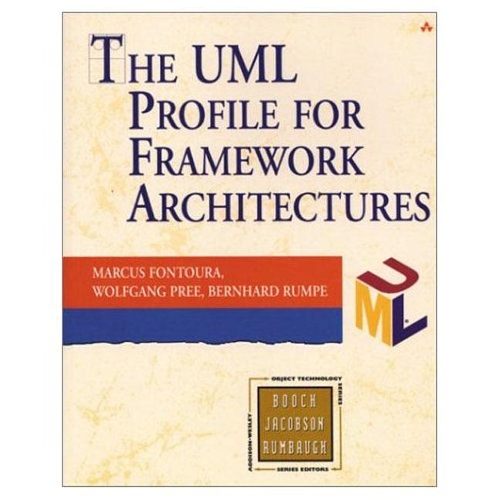 UML Profile for Framework Architectures: (Addison-Wesley Object Technology Series)
