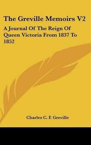 The Greville Memoirs V2: A Journal Of The Reign Of Queen Victoria From 1837 To 1852(English)
