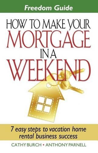 Freedom Guide- How to Make Your Mortgage in a Weekend
