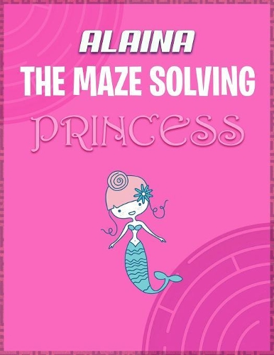 Alaina the Maze Solving Princess