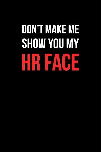 Don't Make Me Show You My HR Face