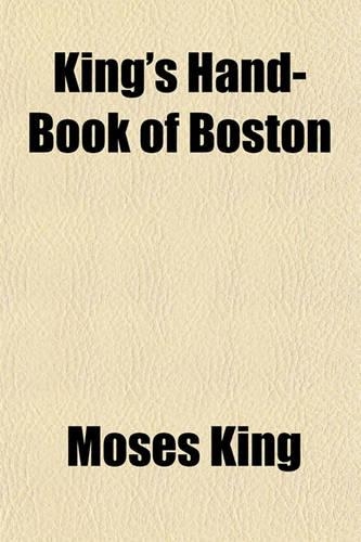 King's Hand-Book of Boston: (English)