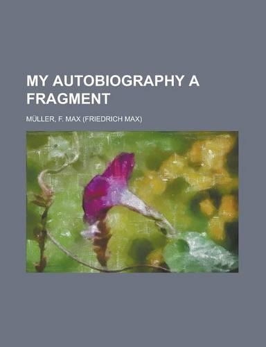 My Autobiography a Fragment: (English)