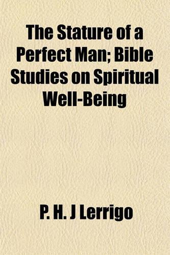 The Stature of a Perfect Man; Bible Studies on Spiritual Well-Being