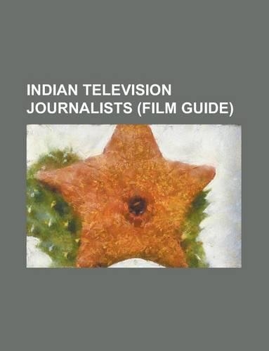 Indian Television Journalists: Barkha Dutt, Rajiv Mehrotra, Nidhi Razdan, Vishnu SOM, Ayesha Faridi, Arnab Goswami, Sutapa Deb, Nidhi Kulpati(English)