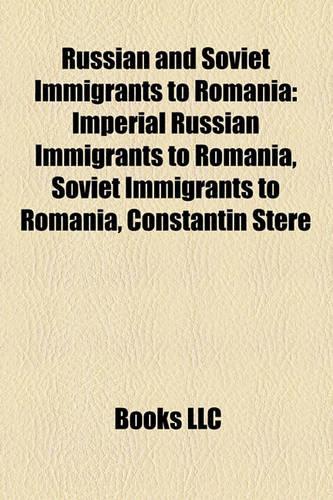 Russian and Soviet Immigrants to Romania: Imperial Russian Immigrants to Romania, Soviet Immigrants to Romania, Constantin Stere(English)