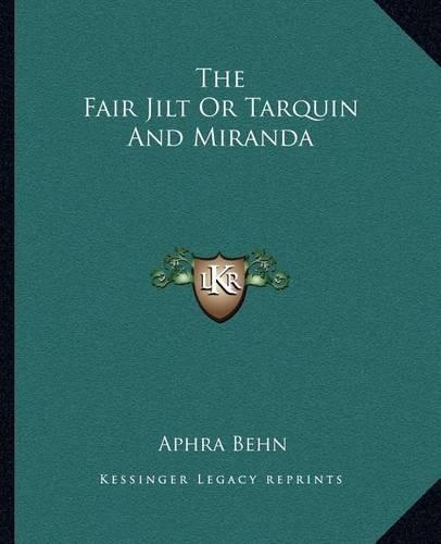 The Fair Jilt Or Tarquin And Miranda