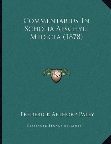 Commentarius In Scholia Aeschyli Medicea (1878): (Latin)