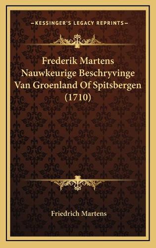 Frederik Martens Nauwkeurige Beschryvinge Van Groenland Of Spitsbergen (1710): (Chinese)