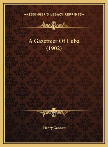 A Gazetteer Of Cuba (1902)