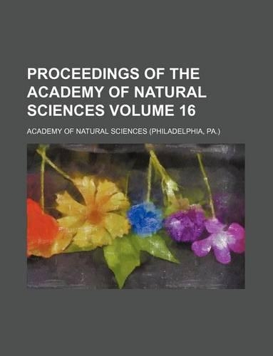 Proceedings of the Academy of Natural Sciences Volume 16