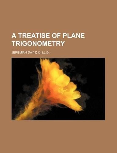 A Treatise of Plane Trigonometry: (English)