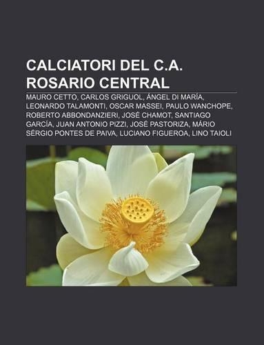 Calciatori del C.A. Rosario Central: Mauro Cetto, Carlos Griguol, Angel Di Maria, Leonardo Talamonti, Oscar Massei, Paulo Wanchope(Italian)