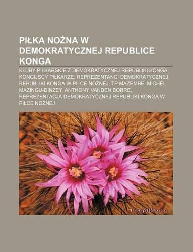 Pi Ka No Na W Demokratycznej Republice Konga: Kluby Pi Karskie Z Demokratycznej Republiki Konga, Kongijscy Pi Karze(Polish)