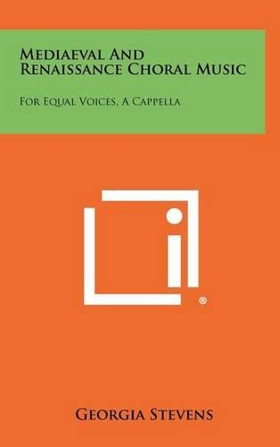 Mediaeval and Renaissance Choral Music: For Equal Voices, A Cappella(English)