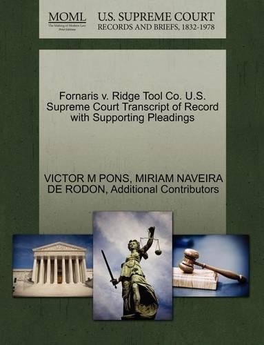 Fornaris V. Ridge Tool Co. U.S. Supreme Court Transcript of Record with Supporting Pleadings: (English)