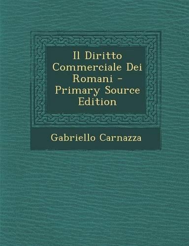 Il Diritto Commerciale Dei Romani - Primary Source Edition