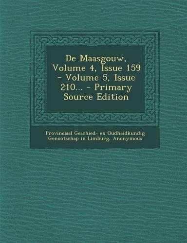 de Maasgouw, Volume 4, Issue 159 - Volume 5, Issue 210...: (Dutch)