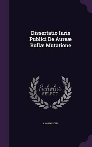 Dissertatio Iuris Publici de Aureae Bullae Mutatione