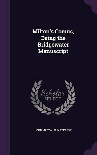 Milton's Comus, Being the Bridgewater Manuscript: (English)