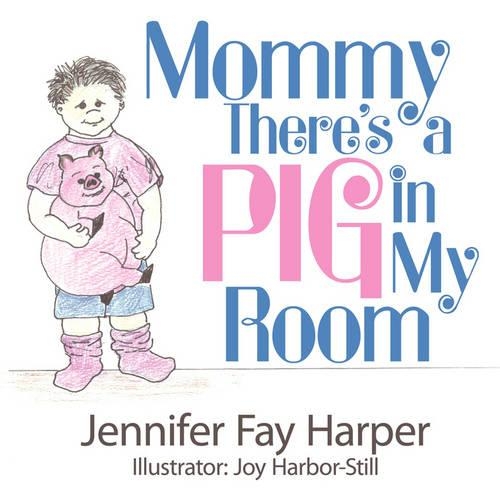 Mommy There's a Pig in My Room: (English)