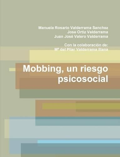 Mobbing, Un Riesgo Psicosocial