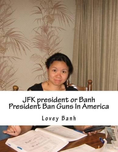 JFK President or Banh President Ban Guns in America