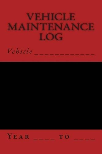 Vehicle Maintenance Log: Black and Red Cover(S M Car Journals)