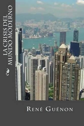 La Crisis del Mundo Moderno: (Spanish)