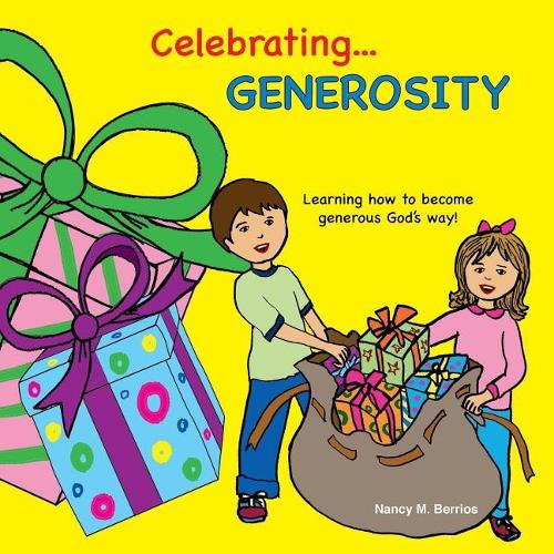 Celebrating GENEROSITY: Learning How to Become Generous God's Way!