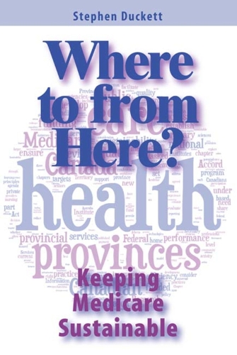 Where to from Here?: Keeping Medicare Sustainable(Queen's Policy Studies Series)