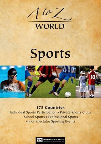 A to Z World Sports: 175 Countries: Individual Sports Participation, Private Sports Clubs, School Sports, Professional Sports, Major Spectator Sporting Events