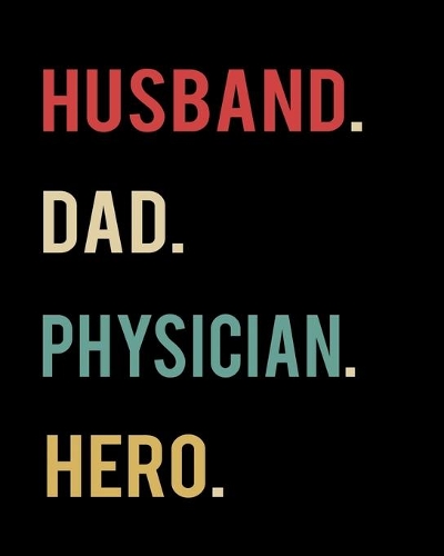 Husband Dad Physician Hero