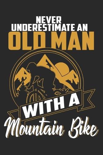 Never Underestimate An Old Man With A Mountain Bike