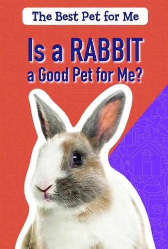 Is a Rabbit a Good Pet for Me?: (Best Pet for Me)
