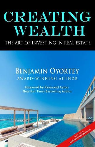 Creating Wealth: The Art of Investing in Real Estate