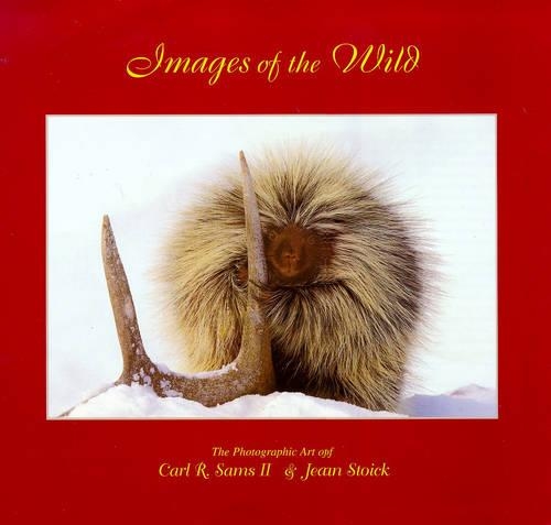 Images of the Wild: Photographic Art of Carl R.Sams II and Jean Stoick