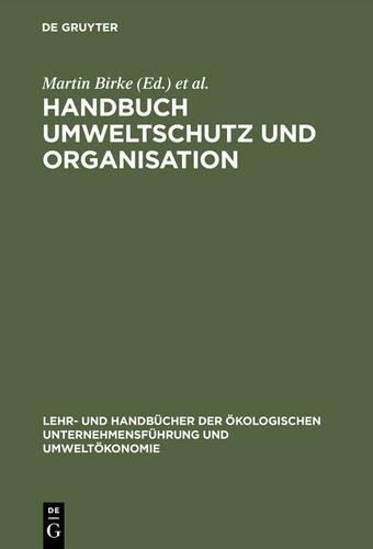 Handbuch Umweltschutz und Organisation: (Lehr- Und Handbücher der Ökologischen Unternehmensführung Un)