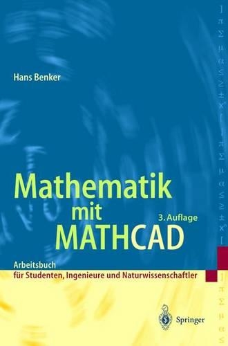 Mathematik Mit MathCAD: Arbeitsbuch F]r Studierende, Ingenieure Und Naturwissenschaftler