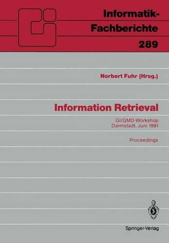 Information Retrieval: GI/GMD-Workshop Darmstadt, 23./24. Juni 1991 Proceedings(289 Informatik-Fachberichte)