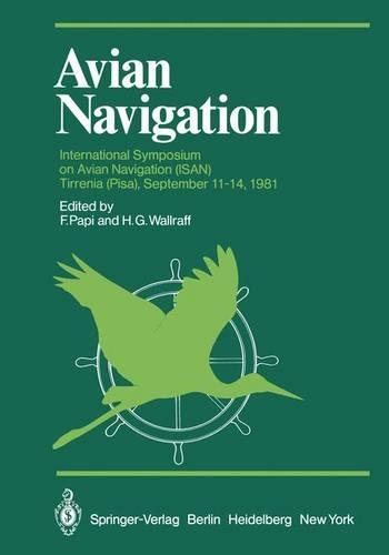 Avian Navigation: International Symposium on Avian Navigation (ISAN) held at Tirrenia (Pisa), September 11–14, 1981(Proceedings in Life Sciences)