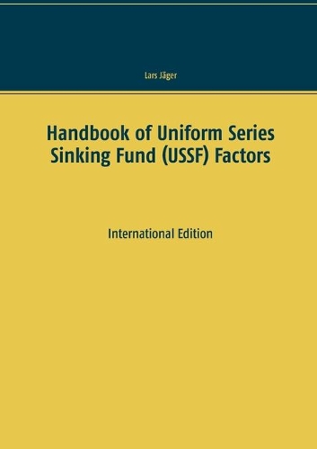 Handbook of Uniform Series Sinking Fund (USSF) Factors
