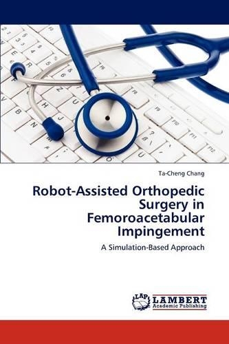 Robot-Assisted Orthopedic Surgery in Femoroacetabular Impingement: (English)