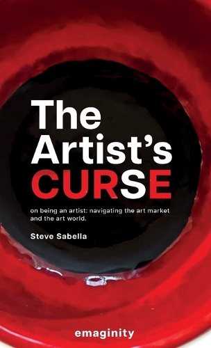Artist's Curse: On Being an Artist: Navigating the Art Market and the Art World.