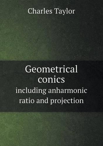Geometrical conics including anharmonic ratio and projection