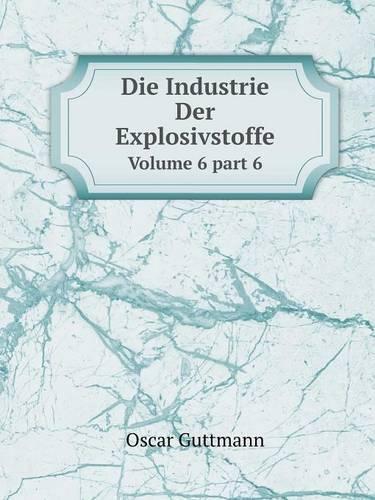 Die Industrie Der Explosivstoffe Volume 6 part 6