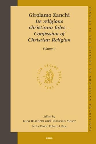 Girolamo Zanchi, De religione Christiana fides – Confession of Christian Religion (2 vols.)
