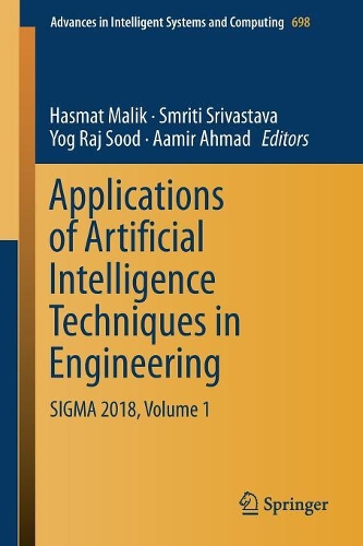 Applications of Artificial Intelligence Techniques in Engineering: SIGMA 2018, Volume 1(698 Advances in Intelligent Systems and Computing)