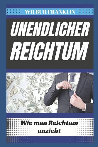 Unendlicher Reichtum: Wie Man Reichtum Anzieht
